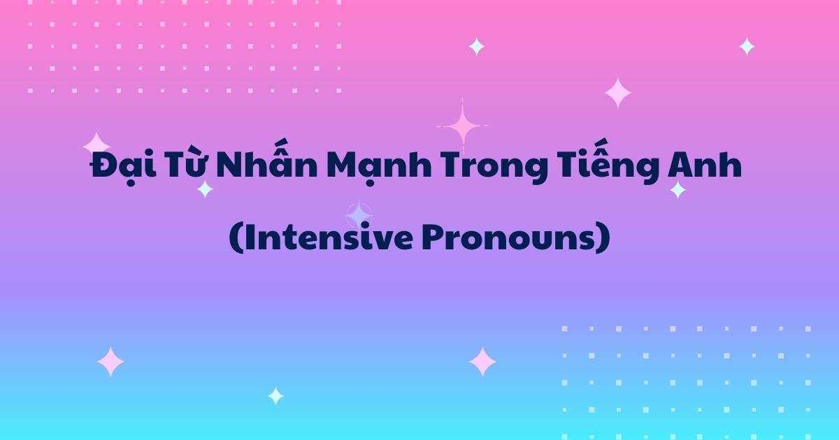 Đại từ nhấn mạnh (intensive pronouns)