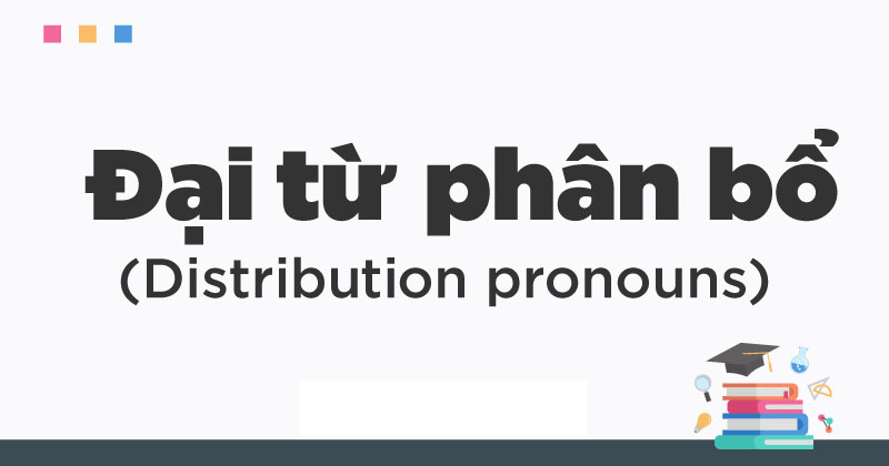 Đại từ phân bổ (distributive pronouns)