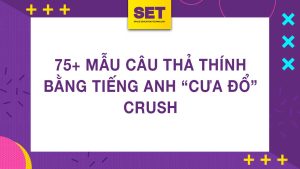75+ mẫu câu thả thính bằng tiếng Anh “cưa đổ” crush